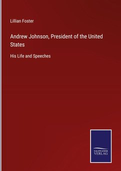 Andrew Johnson, President of the United States - Foster, Lillian