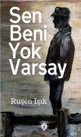 Sen Beni Yok Varsay - Isik, Rusen