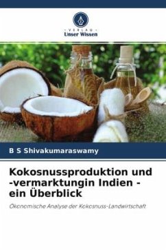 Kokosnussproduktion und -vermarktungin Indien - ein Überblick - Shivakumaraswamy, B S
