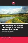 Paulo Freire: Educação, Libertação e Esperança na América Latina