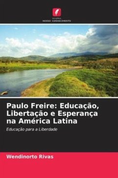 Paulo Freire: Educação, Libertação e Esperança na América Latina - Rivas, Wendinorto