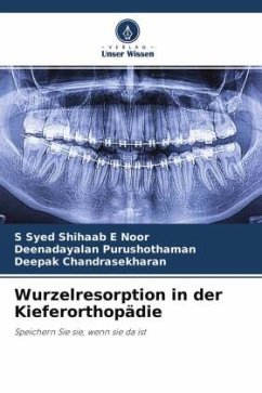 Wurzelresorption in der Kieferorthopädie - Noor, S Syed Shihaab E;Purushothaman, Deenadayalan;Chandrasekharan, Deepak