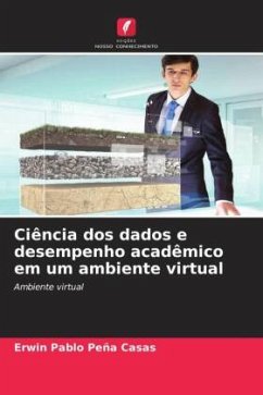 Ciência dos dados e desempenho acadêmico em um ambiente virtual - Peña Casas, Erwin Pablo