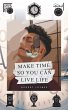 Make Time So You Can Live Life - Bild 1