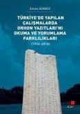 Türkiyede Yapilan Calismalarda Orhon Yazitlarini Okuma ve Yorumlama Farkliliklari;1936-2016