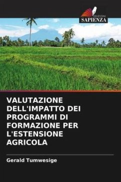 VALUTAZIONE DELL'IMPATTO DEI PROGRAMMI DI FORMAZIONE PER L'ESTENSIONE AGRICOLA - Tumwesige, Gerald