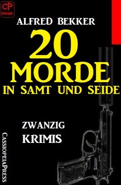 20 Morde in Samt und Seide: Zwanzig Krimis (eBook, ePUB) - Bekker, Alfred