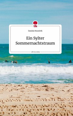 Ein Sylter Sommernachtstraum. Life is a Story - story.one - Neuwirth, Daniela