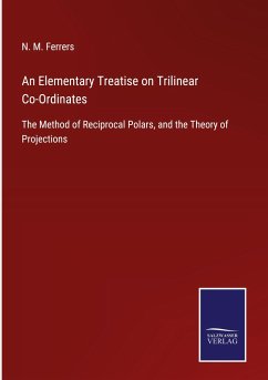 An Elementary Treatise on Trilinear Co-Ordinates - Ferrers, N. M.