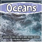 Oceans: Discover Pictures and Facts About Oceans For Kids! A Children's Ocean Book