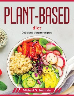 Plant-based diet: Delicious Vegan recipes - Michael N Fountain