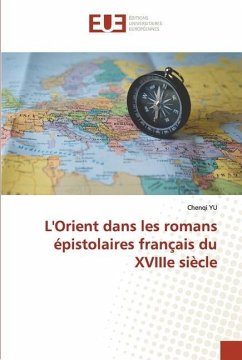 L'Orient dans les romans épistolaires français du XVIIIe siècle - YU, Chenqi