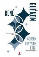 Modern Dünyanin Krizi - Guenon, Rene