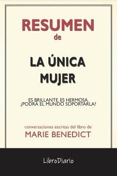La Única Mujer: Es Brillante. Es Hermosa. ¿Podrá El Mundo Soportarla? de Marie Benedict: Conversaciones Escritas (eBook, ePUB) Cover La Única Mujer: Es Brillante. Es Hermosa. ¿Podrá El Mundo Soportarla? de Marie Benedict: Conversaciones Escritas (eBook, ePUB)