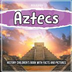Aztecs: History Children's Book With Facts And Pictures