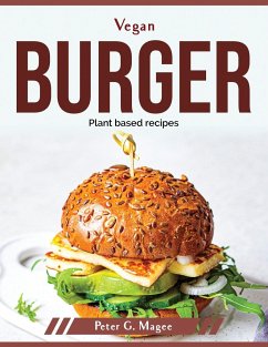Vegan Burger: Plant based recipes - Peter G Magee