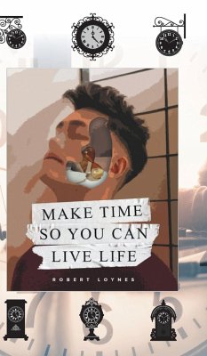 Make Time So You Can Live Life