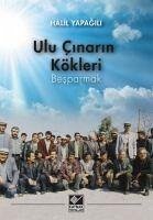 Ulu Cinarin Kökleri - Besparmak - Yapagili, Halil