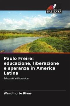 Paulo Freire: educazione, liberazione e speranza in America Latina - Rivas, Wendinorto