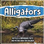 Alligators: Reptiles & Amphibians Facts And Picture Book For Children