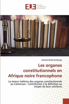 Les organes constitutionnels en Afrique noire francophone - Bimeli Ambanga, Antoine