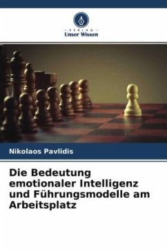 Die Bedeutung emotionaler Intelligenz und Führungsmodelle am Arbeitsplatz - Pavlidis, Nikolaos