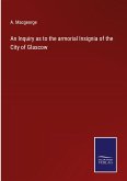 An Inquiry as to the armorial Insignia of the City of Glascow