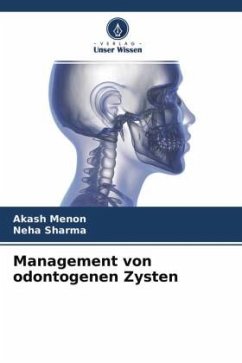 Management von odontogenen Zysten - Menon, Akash;Sharma, Neha