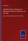 Alphabetical Index of Patentees and Applicants for Patents of Invention, for the Year 1865