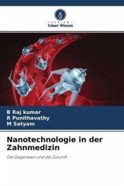 Nanotechnologie in der Zahnmedizin - Raj kumar, B;Punithavathy, R;Satyam, M