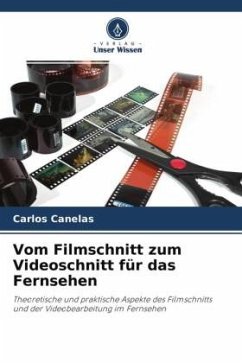 Vom Filmschnitt zum Videoschnitt für das Fernsehen - Canelas, Carlos