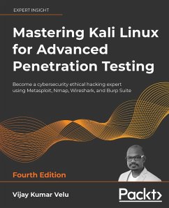 Mastering Kali Linux for Advanced Penetration Testing - Fourth Edition - Velu, Vijay Kumar