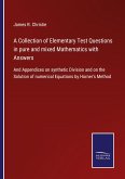 A Collection of Elementary Test Questions in pure and mixed Mathematics with Answers