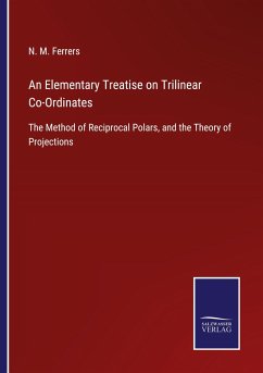 An Elementary Treatise on Trilinear Co-Ordinates - Ferrers, N. M.