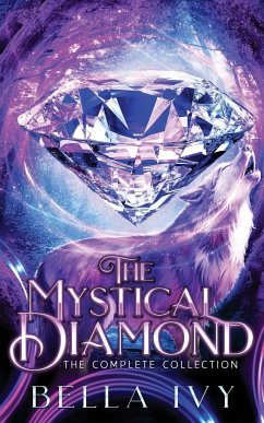 The Mystical Diamond (The Complete Collection) - Ivy, Bella