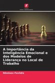 A Importância da Inteligência Emocional e dos Modelos de Liderança no Local de Trabalho