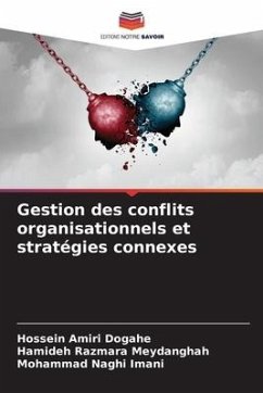 Gestion des conflits organisationnels et stratégies connexes - Amiri Dogahe, Hossein;Meydanghah, Hamideh Razmara;Imani, Mohammad Naghi