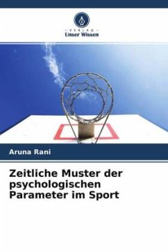 Zeitliche Muster der psychologischen Parameter im Sport - Rani, Aruna