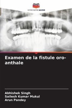 Examen de la fistule oro-anthale - Singh, Abhishek;Mukul, Sailesh Kumar;Pandey, Arun