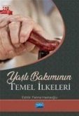 Yasli Bakiminin Temel Ilkeleri