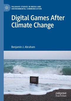 Digital Games After Climate Change (eBook, PDF) - Abraham, Benjamin J.