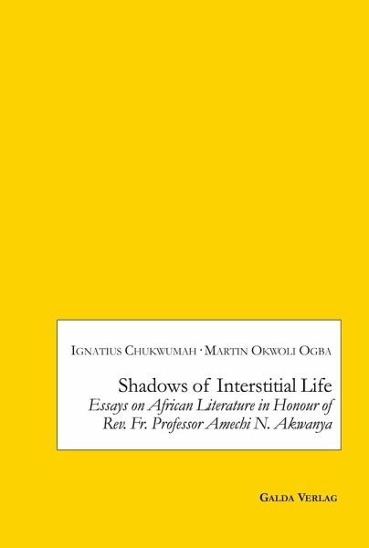 Shadows of Interstitial Life: Essays on African Literature in Honour of Rev. Fr. Professor Amechi N. Akwanya (eBook, PDF)