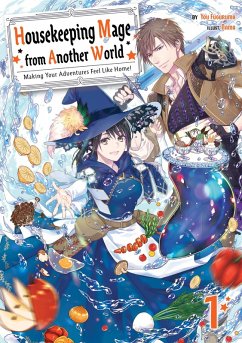 Housekeeping Mage from Another World: Making Your Adventures Feel Like Home! Volume 1 (eBook, ePUB) - Fuguruma, You