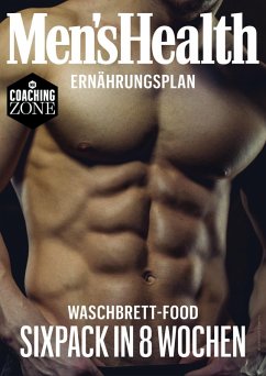 MEN'S HEALTH Ernährungsplan: Waschbrett-Food Sixpack in 8 Wochen (eBook, PDF) - Men's Health