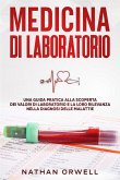 Medicina di Laboratorio: Una Guida Pratica alla Scoperta dei Valori di Laboratorio e la loro Rilevanza nella Diagnosi delle Malattie (eBook, ePUB)