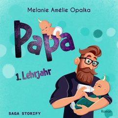 Papa – 1. Lehrjahr (Teil 2) (MP3-Download) - Opalka, Melanie Amélie