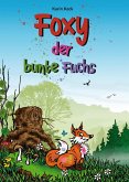 Foxy, der bunte Fuchs (eBook, ePUB)