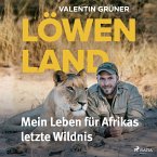 Löwenland: Mein Leben für Afrikas letzte Wildnis (MP3-Download)