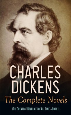 Charles Dickens: The Complete Novels (The Greatest Novelists of All Time - Book 1) (eBook, ePUB) - Dickens, Charles