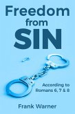 Freedom from Sin: According to Romans 6, 7 & 8 (eBook, ePUB)